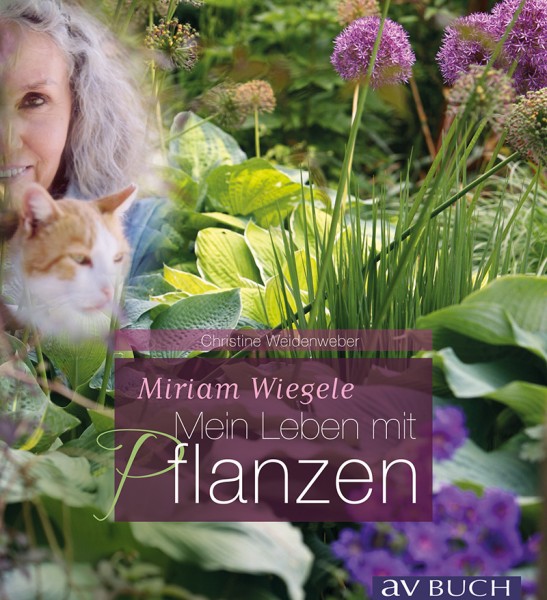 Miriam Wiegele – Mein Leben mit Pflanzen